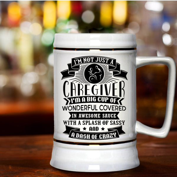 I'm A Big Cup Of Wonderful Beer Stein 22oz, I'm Not Just A Caregiver Beer Mug