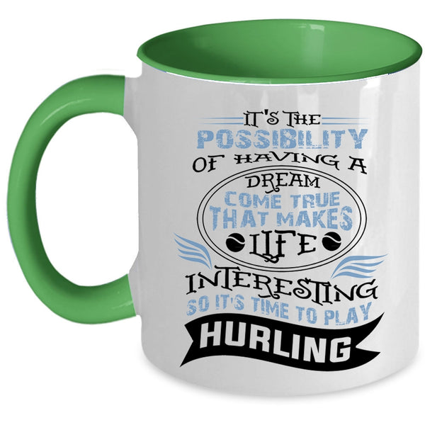 Funny Coffee Mug, Life Interesting So It's Time To Play Hurling Accent Mug