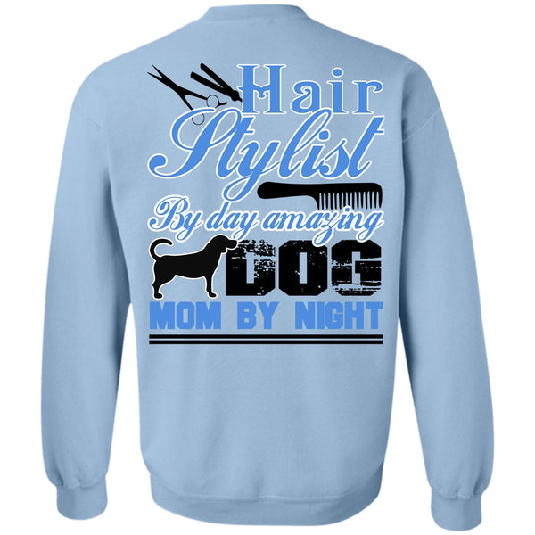 I Love Hair Stylist T Shirt, Hair Stylist By Day Amazing Dog Sweatshirt