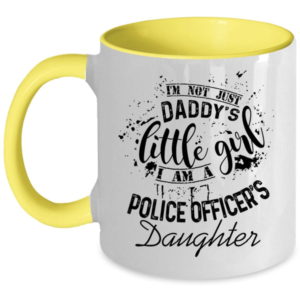 I Am A Police Officer's Daughter Coffee Mug, I'm Not Just Daddu's Little Girl Accent Mug