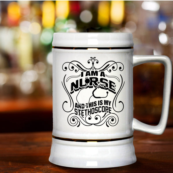 This Is My Stethoscope Beer Stein 22oz, I Am A Nurse Beer Mug