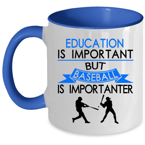 Baseball Is Importanter Coffee Mug, Education is Important Accent Mug
