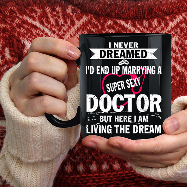 I'd End Up Marrying A Doctor Coffee Mug, I Love Doctor Coffee Cup