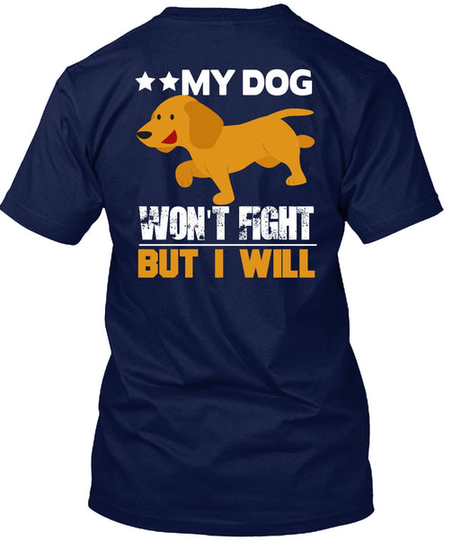 My Dog Won't Fight But I Will T Shirt, My Favorite T Shirt