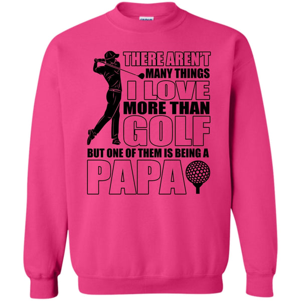 Coolest Papa Ever T Shirt, I Love More Than Golf Sweatshirt