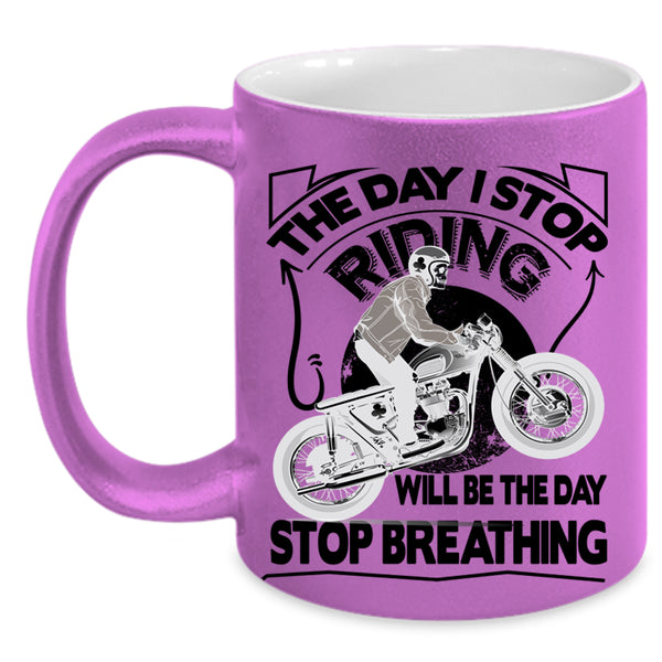 The Day Stop Breathing Coffee Mug, The Day I Stop Riding Accent Mug