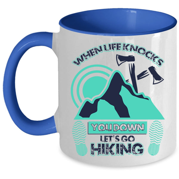 Let's Go Hiking Coffee Mug, When Life Knocks You Down Accent Mug