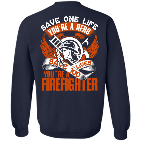 Save One Life T Shirt, Being A Firefighter Sweatshirt