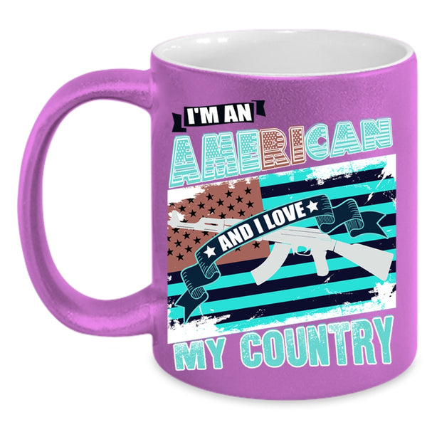 I Love My Country Coffee Mug, I'm An American Accent Mug