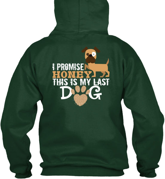 I Promise Honey This Is My Last Dog T Shirt, I Love Dogs T Shirt