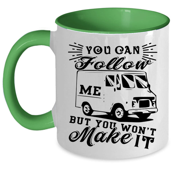 You Won't Make It Coffee Mug, You Can Follow Me Accent Mug