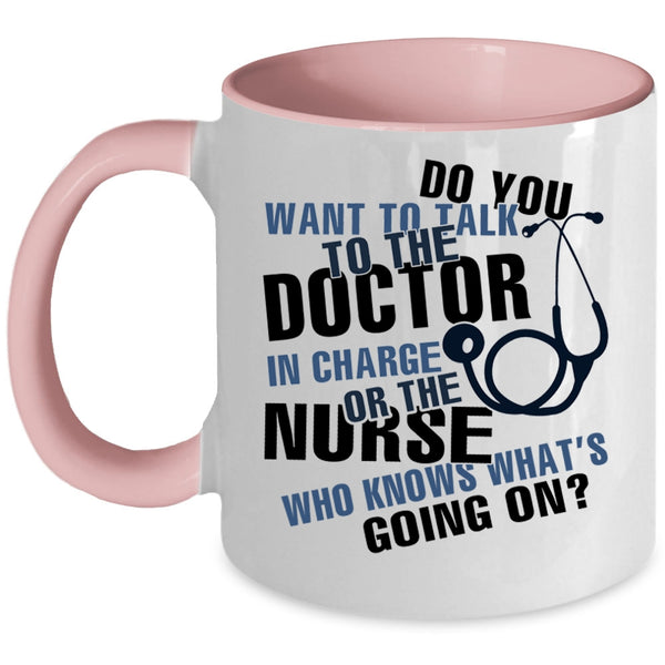 Funny Nurses Coffee Mug, Do You Want To talk To The Doctor Accent Mug