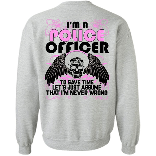 Being A Police T Shirt, I'm A Police Officer Sweatshirt