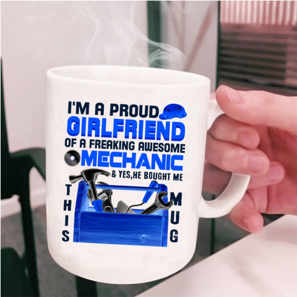 Cute Girlfriend Coffee Mug, I'm A Proud Girlfriend Of A Mechanic Cup