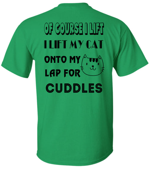 I Lift My Cat Onto My Lap For Cuddles T Shirt, Favorite T Shirt