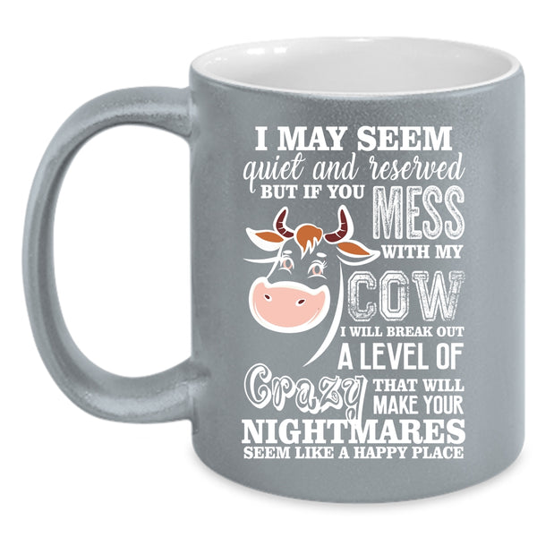 Don't Mess With My Cow Coffee Mug, Cute Gift For Farmer Coffee Cup