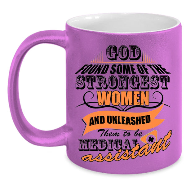 To Be Medical Assiatant Coffee Mug, The Strongest Women Accent Mug