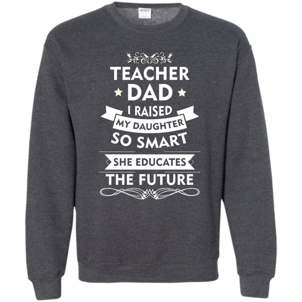 She Educates The Future T Shirt, Coolest Teacher Dad Sweatshirt