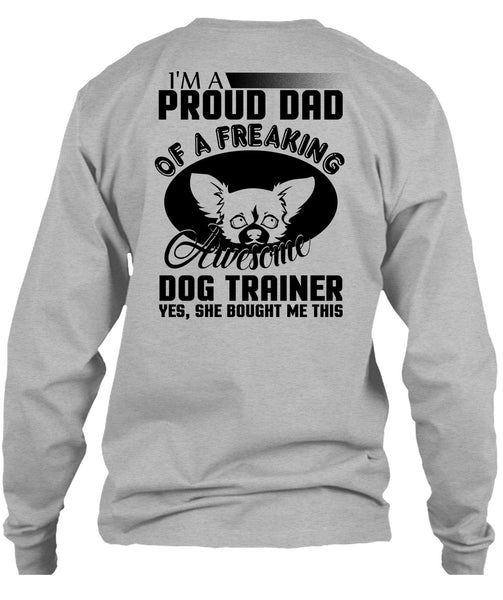 I'm A Proud Dad Of A Freaking Awesome Dog Trainer T Shirt, I Love Trainer T Shirt