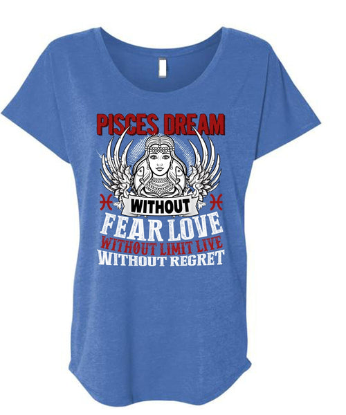 Pisces Dream Without Fear Love T Shirt, Being A Pisces T Shirt, Cool Shirt (Ladies' Triblend Dolman Sleeve)