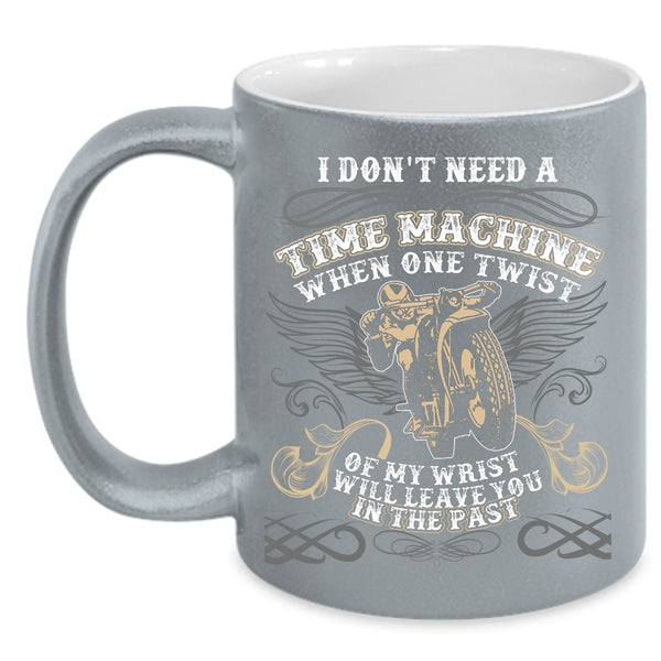 I Don't Need A Time Machine Coffee Mug, Awesome Motorcycles Coffee Cup