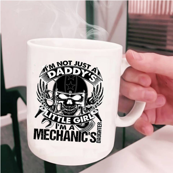I'm A Mechanic's Daughter Coffee Mug, I'm Not Just A Daddy's Little Girl Cup