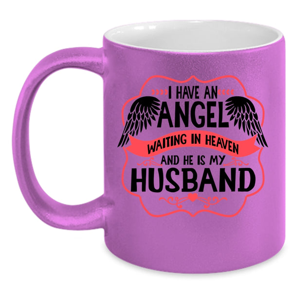 He Is My Husband Coffee Mug, I Have An Angel Waiting In Heaven Accent Mug