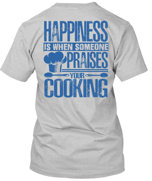 Someone Praises Your Cooking T Shirt, I Love Chef T Shirt