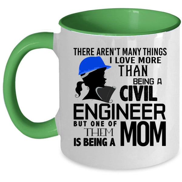 Being A Mom Coffee Mug, I Love Being A Civil Engineer Accent Mug