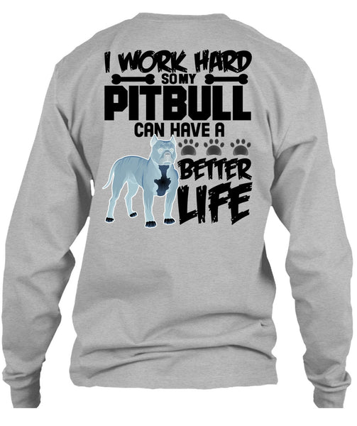 I Work Hard So My Pit Bull T Shirt, I Love Pit Bull T Shirt