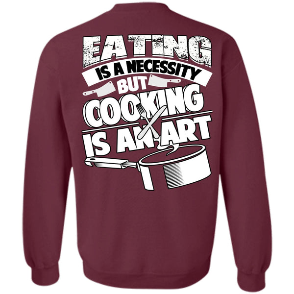 Cooking Is An Art T Shirt, I Love Cooking Sweatshirt