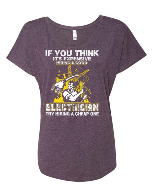 It's Expensive Hiring A Good Electrician T Shirt, Being An Electrician T Shirt, Cool Shirt (Ladies' Triblend Dolman Sleeve)