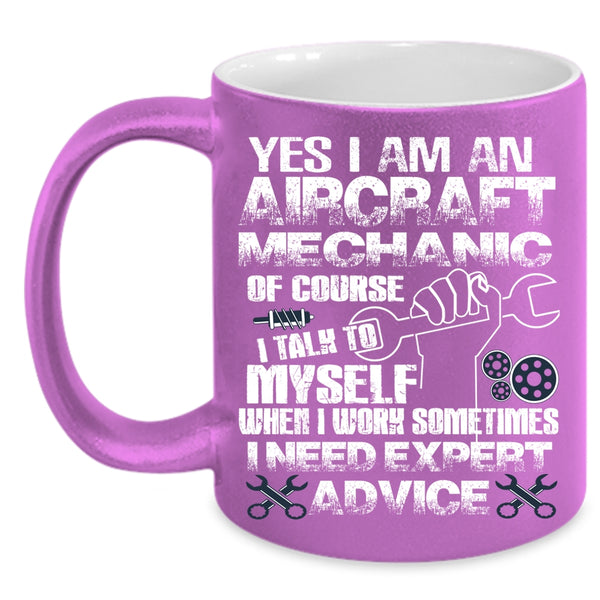 I Am An Aircraft Mechanic Coffee Mug, I Need Expert Advice Coffee Cup