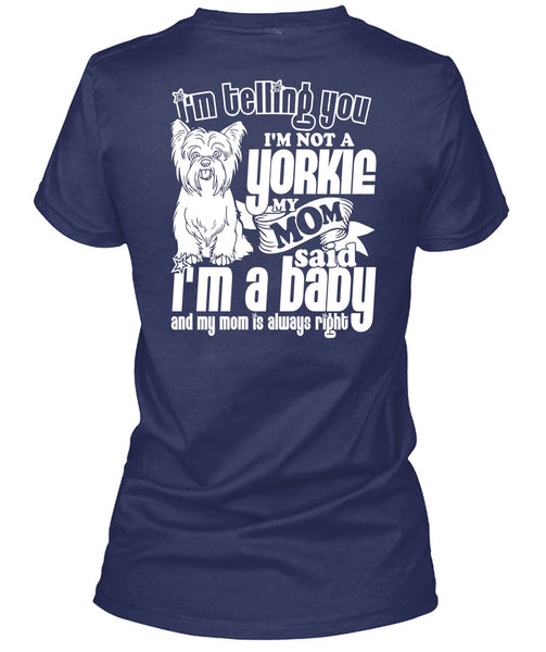 I'm Not A Yorkie T Shirt, I'm A Baby T Shirt