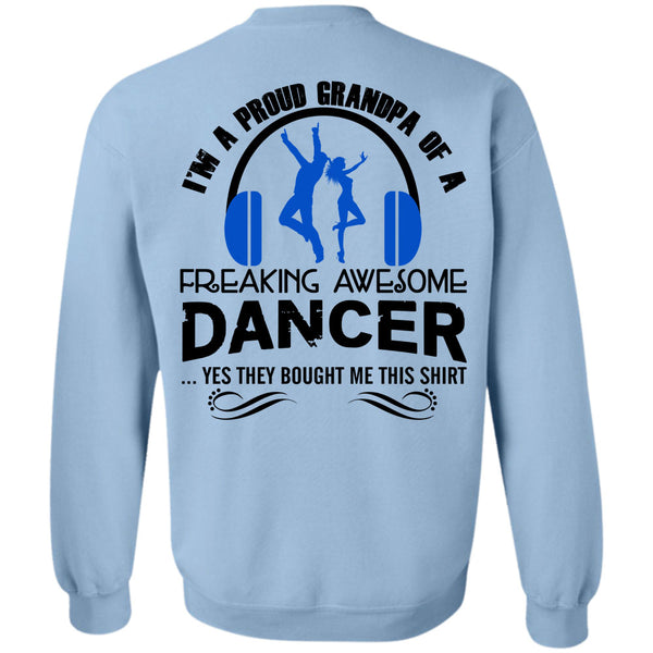 Being A Dancer T Shirt, I'm A Proud Grandpa Of A Freaking Awesome Dancer Sweatshirt