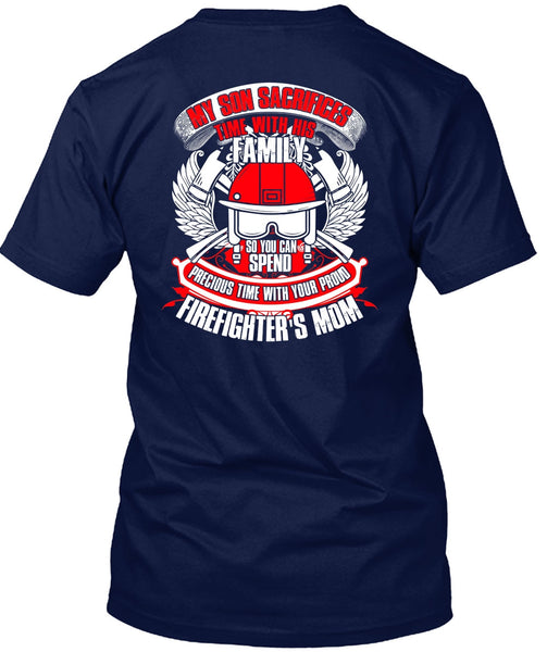 My Son Sacrifices Time T Shirt, Firefighter's Mom T Shirt