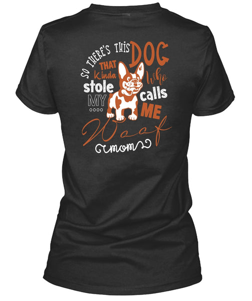 So There's This Dog T Shirt, I Love My Dog T Shirt