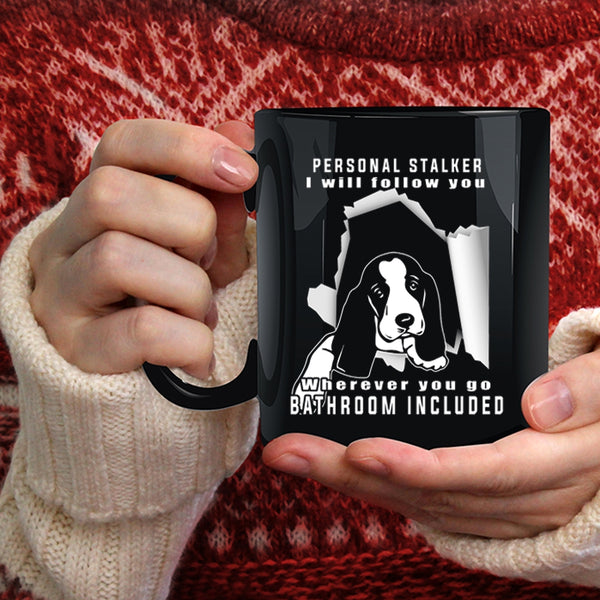 Personal Stalker Coffee Mug, Cute Gift For Dog Owner Coffee Cup