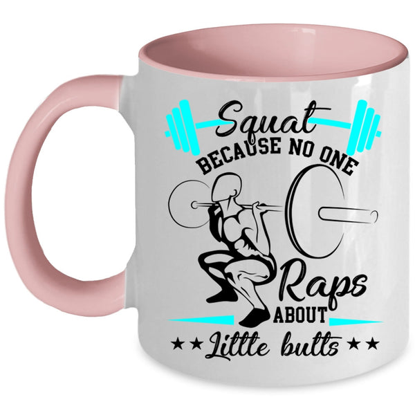 Because No One Raps About Little Butts Coffee Mug, Squat Accent Mug