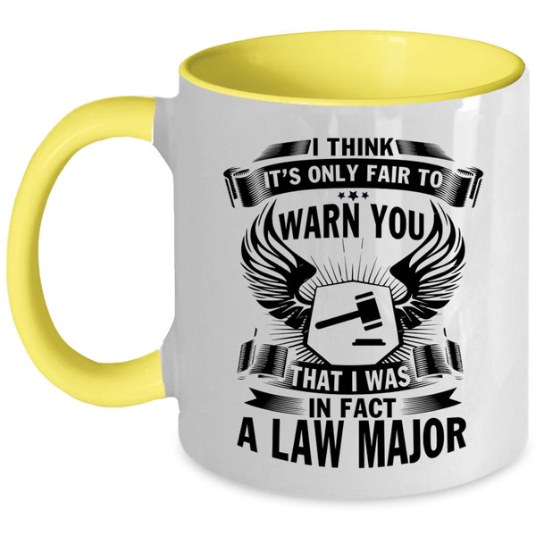 Cool Lawyer Coffee Mug, I Was In Fact A Law Major Accent Mug