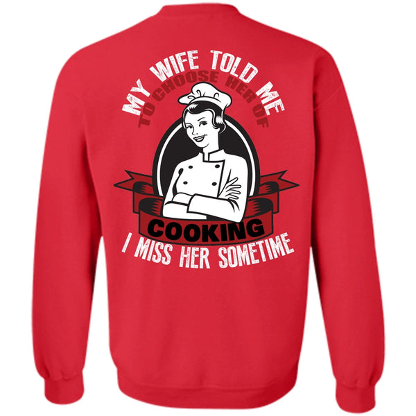 Choose Her Of Cooking T Shirt, I Love Cooking Sweatshirt