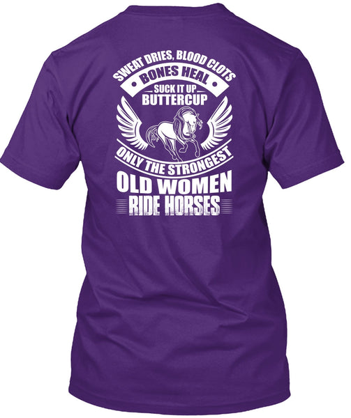Strongest Old Women Ride Horses T Shirt, Sweat Dries T Shirt