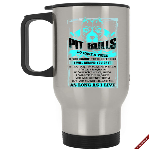 Funny Pitbull Lover Travel Mug, Pit Bulls Do Have A Voice Mug