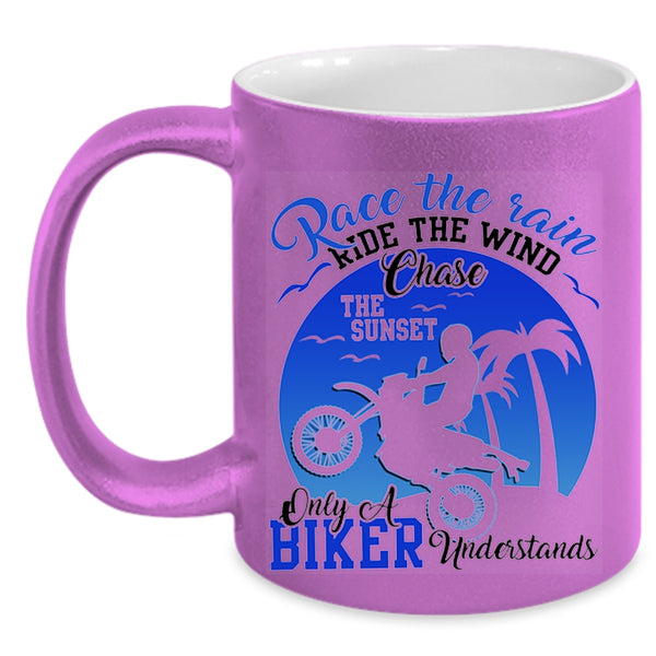 Only A Biker Understand Coffee Mug, Race The Rain Ride The Wind Accent Mug