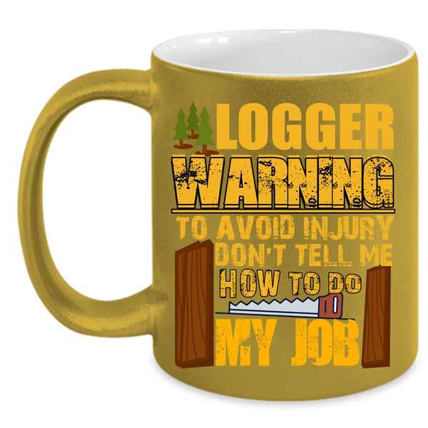 Logger Coffee Mug, Cool Gift For Logger Coffee Cup
