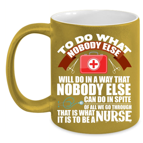 It Is To Be A Nurse Coffee Mug, Funny Nurses Coffee Cup