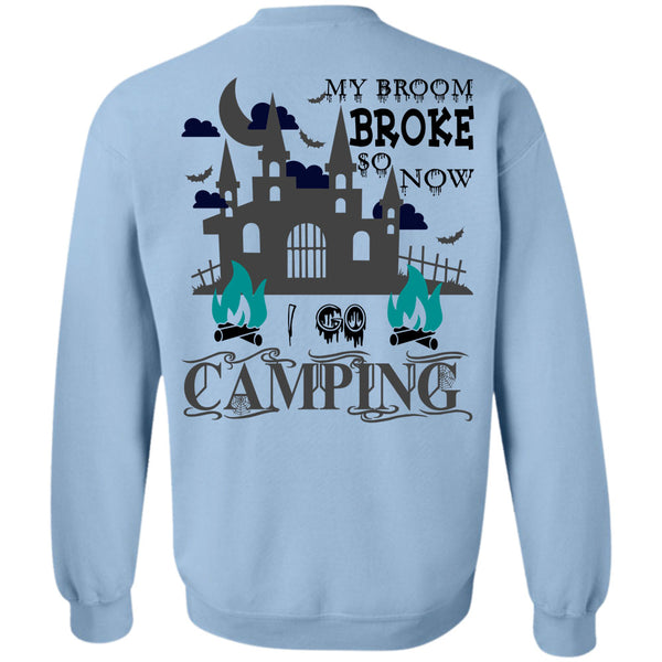 Being A Camper T Shirt, My Broom Broke So Now I Go Camping Sweatshirt