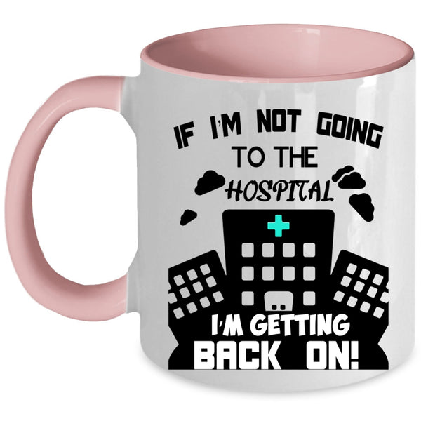 Awesome Pharmacist Coffee Mug, I'm Not Going To The Hospital Accent Mug