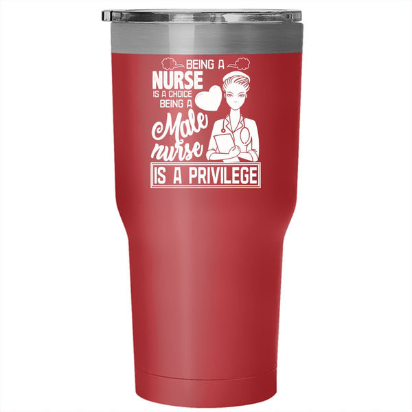 Being A Nurse Tumbler 30 oz Stainless Steel, Being A Male Nurse Is A Privilege Travel Mug