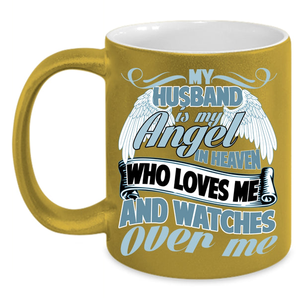 My Husband Is My Angel In Heaven Coffee Mug, Loves Me And Watches Over Me Coffee Cup